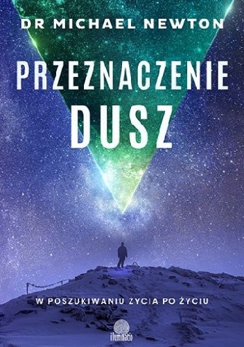 Przeznaczenie dusz. W poszukiwaniu życia po życiu