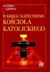 W kręgu Katechizmu Kościoła Katolickiego