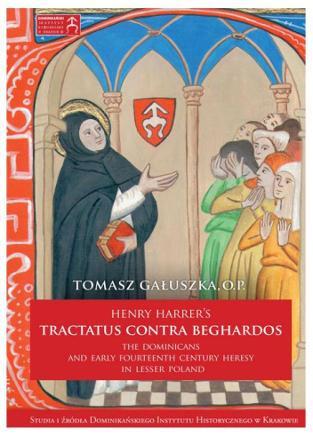 Henry Harrer's Tractatus contra beghardos. The Dominicans and early fourteenth century heresy in Lesser Poland