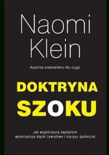 Doktryna szoku. Jak współczesny kapitalizm wykorzystuje klęski żywiołowe i kryzysy społeczne