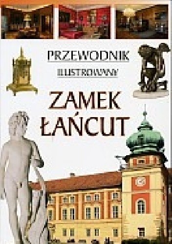 Zamek Łańcut. Przewodnik ilustrowany