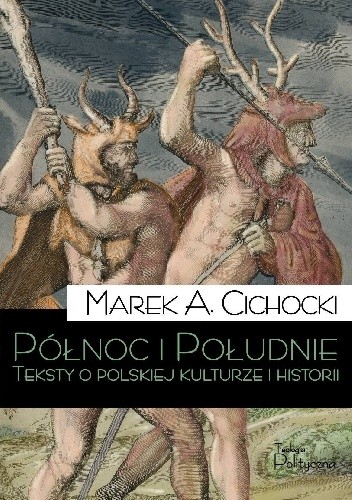 Północ i Południe. Teksty o polskiej kulturze i historii
