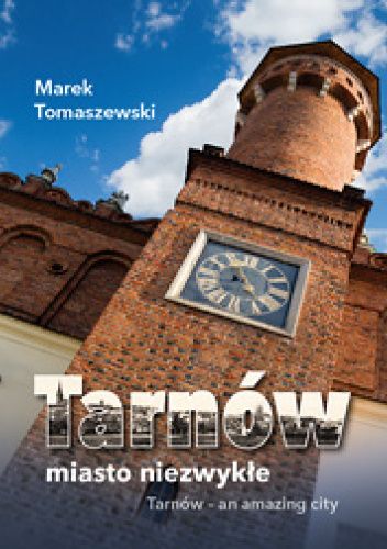 Tarnów - miasto niezwykłe