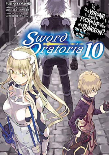 Is It Wrong to Try to Pick Up Girls in a Dungeon? On the Side: Sword Oratoria, Vol. 10 (light novel)