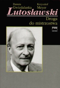 Lutosławski. Droga do mistrzostwa