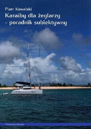 Karaiby dla żeglarzy - poradnik subiektywny