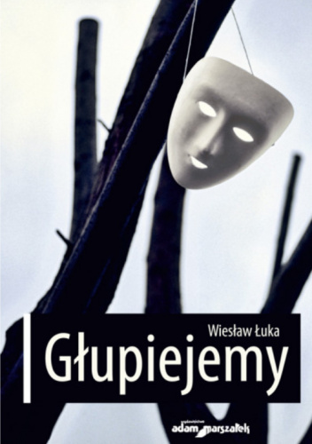 Głupiejemy