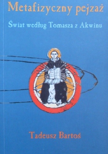 Metafizyczny pejzaż. Świat według Tomasza z Akwinu