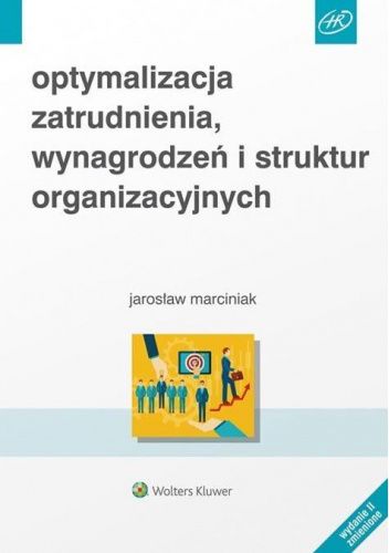 Optymalizacja zatrudnienia, wynagrodzeń i struktur organizacyjnych