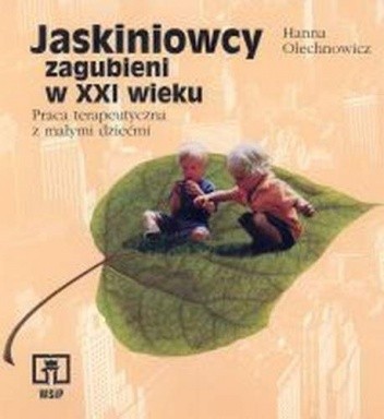 Jaskiniowcy zagubieni w XXI wieku. Praca terapeutyczna z małymi dziećmi