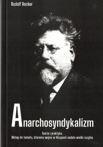 Anarchosyndykalizm. Teoria i praktyka. Wstęp do tematu, któremu wojna w Hiszpanii nadała wielki rozgłos