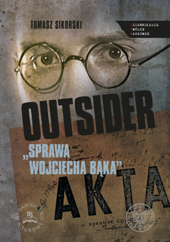 Outsider Sprawa Wojciecha Bąka Wybór źródeł