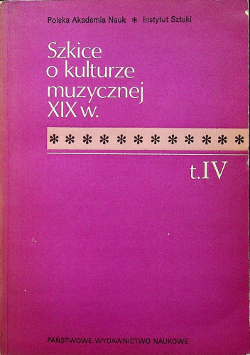 Szkice o kulturze muzycznej XIX w. Tom IV