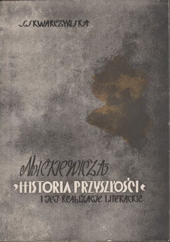 Mickiewicza "Historia przyszłości" i jej realizacje literackie