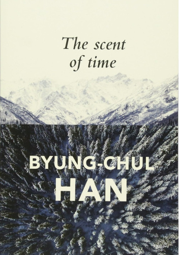 The Scent of Time: A Philosophical Essay on the Art of Lingering