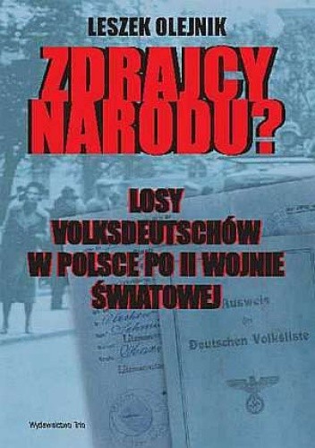 Zdrajcy narodu? Losy volksdeutschów w Polsce po II wojnie światowej