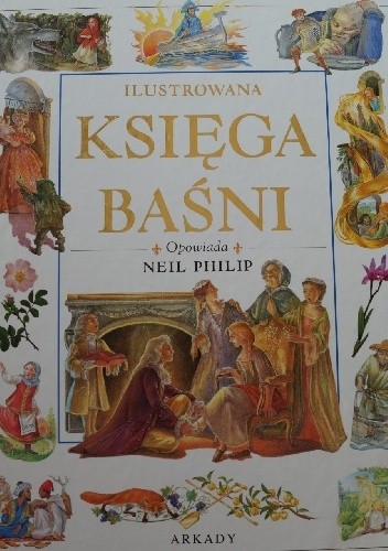 Ilustrowana księga baśni: pełne cudów opowieści z całego świata
