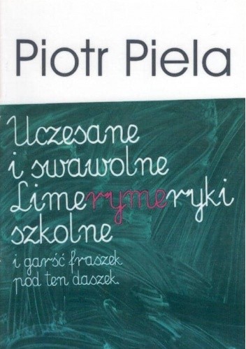 Uczesane i swawolne limerymeryki szkolne i garść fraszek pod ten daszek