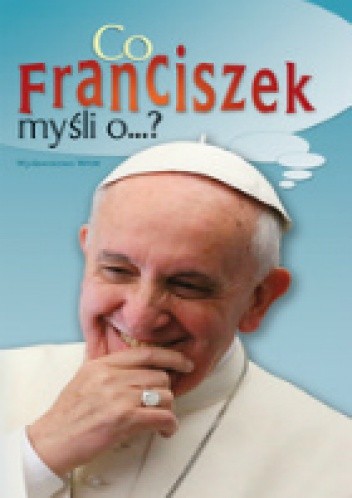 Co Franciszek myśli o...?