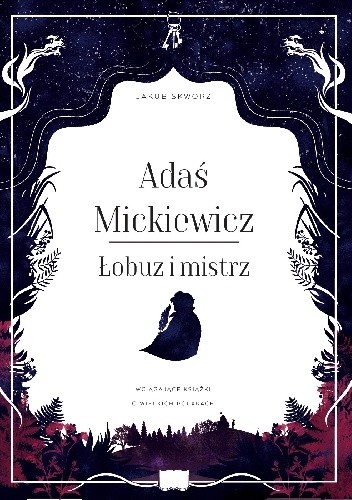 Adaś Mickiewicz. Łobuz i mistrz