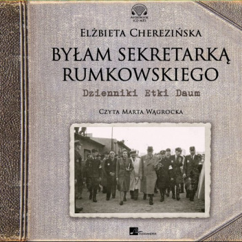 Byłam sekretarką Rumkowskiego: Dzienniki Etki Daum