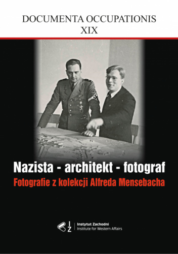 Nazista − architekt – fotograf. Fotografie z kolekcji Alfreda Mensebacha