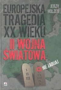 Europejska tragedia XX wieku. II wojna światowa
