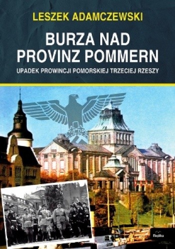 Burza nad Provinz Pommern. Upadek Prowincji Pomorskiej Trzeciej Rzeszy