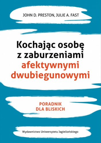 Kochając osobę z zaburzeniami afektywnymi dwubiegunowymi. Poradnik dla bliskich
