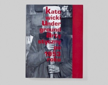Katowicki Underground Artystyczny po 1953 roku