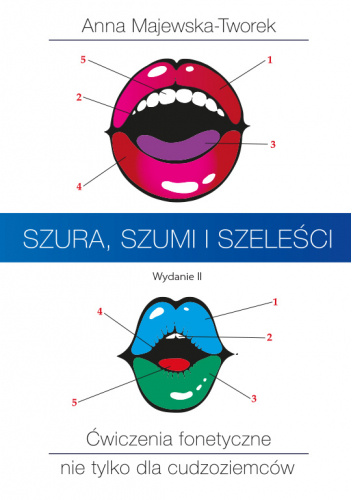 Szura, szumi i szeleści. Ćwiczenia fonetyczne nie tylko dla cudzoziemców. Wydanie II
