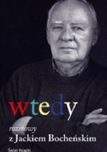Wtedy. Rozmowy z Jackiem Bocheńskim