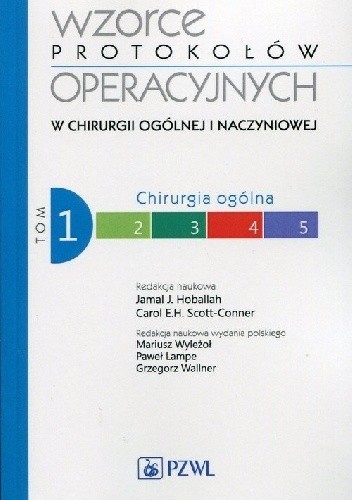 Wzorce protokołów operacyjnych w chirurgii ogólnej i naczyniowej. Tom 1