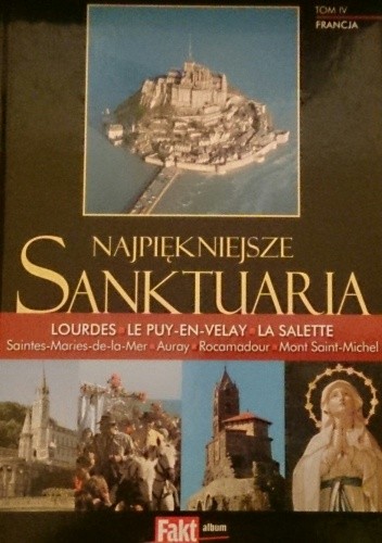 Najpiękniejsze Sanktuaria. Francja. Tom IV.