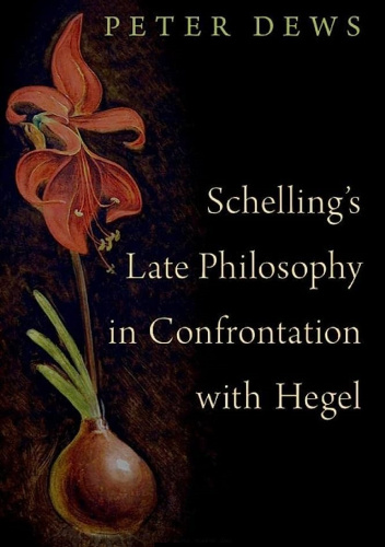 Schelling's Late Philosophy in Confrontation with Hegel