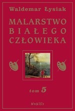 Malarstwo Białego Człowieka. Tom 5