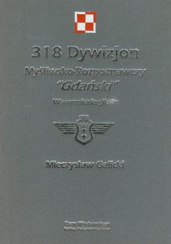 318 DYWIZJON MYŚLIWSKO - ROZPOZNAWCZY "GDAŃSKI" - Wspomnienia pilota