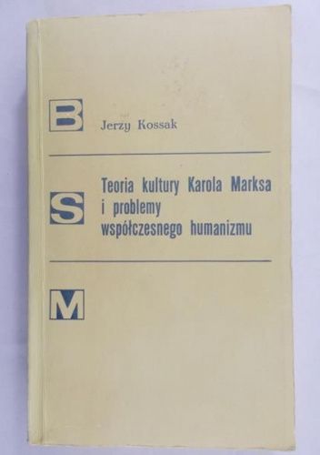 Teoria kultury Karola Marksa i problemy współczesnego humanizmu