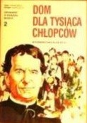 Opowieści o księdzu Bosco. Dom dla tysiąca chłopców część 2