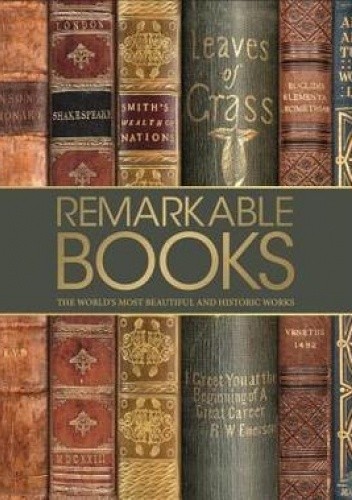 Remarkable Books: The World's Most Beautiful and Historic Works