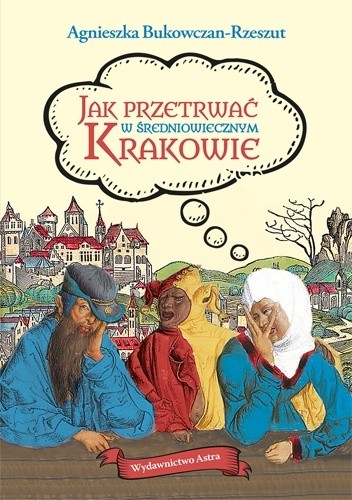 Jak przetrwać w średniowiecznym Krakowie