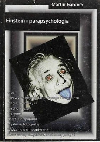 Einstein i parapsychologia. Ekscentryczne teorie, oszustwa i maniactwa naukowe