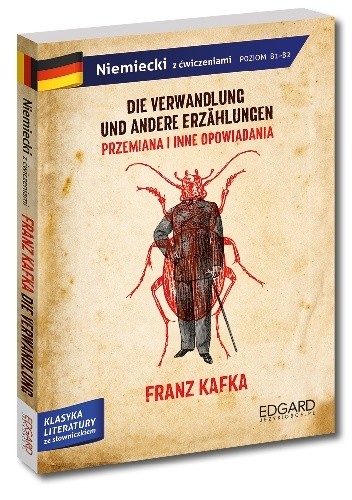 Przemiana i inne opowiadania/Die Verwandlung und andere Erzählungen - adaptacja klasyki z ćwiczeniami - język niemiecki