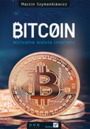 Bitcoin. Wirtualna waluta Internetu
