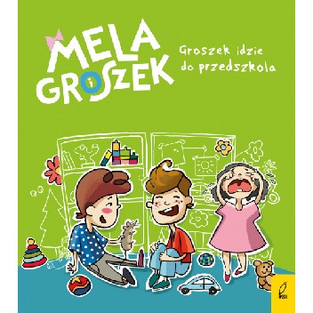 Mela i Groszek. Groszek idzie do przedszkola