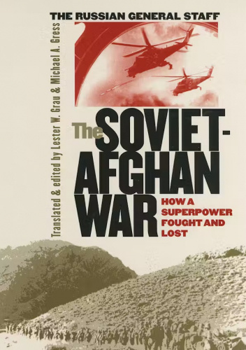 The Soviet-Afghan War: How a Superpower Fought and Lost