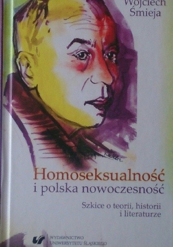 Homoseksualność i polska nowoczesność. Szkice o teorii, historii i literaturze
