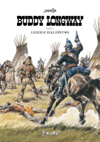 Buddy Longway księga 3. Ludzkie szaleństwo