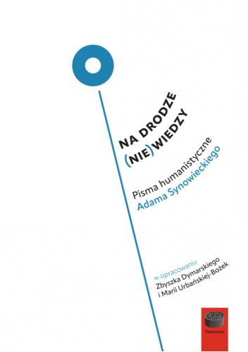 Na drodze (nie)wiedzy. Pisma humanistyczne Adama Synowieckiego