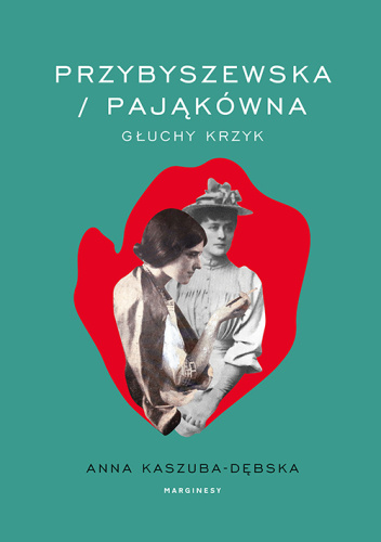 Przybyszewska/Pająkówna. Głuchy krzyk